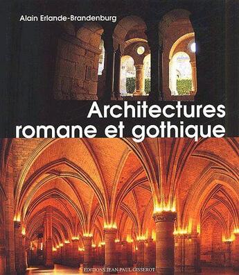 Couverture du livre « Architectures romane et gothique » de Erlande-Brandenburg aux éditions Gisserot