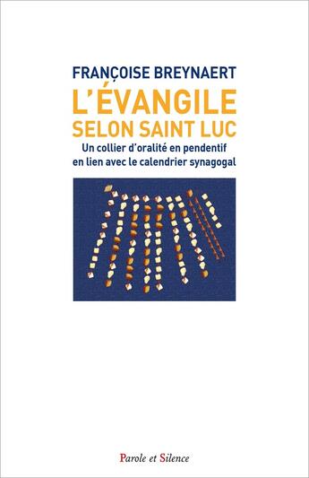 Couverture du livre « L'évangile selon saint Luc : Un collier d'oralité en pendentif en lien avec le calendrier synagogal » de Francoise Breynaert aux éditions Parole Et Silence