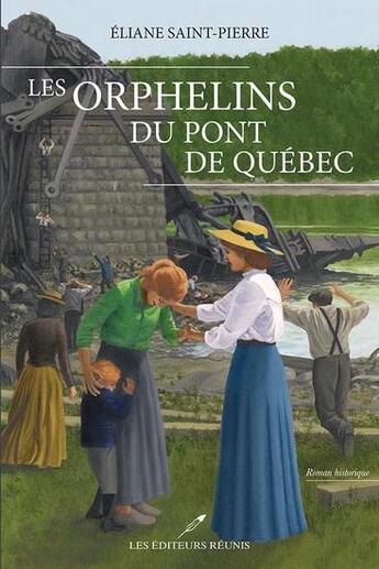 Couverture du livre « Les orphelins du pont de Québec » de Eliane Saint-Pierre aux éditions Les Editeurs Reunis