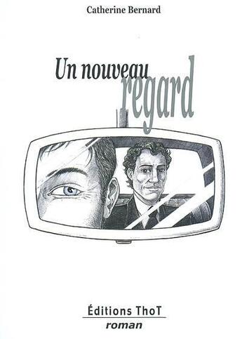 Couverture du livre « Un nouveau regard » de Catherine Bernard aux éditions Editions Thot