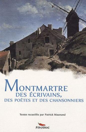 Couverture du livre « Montmartre des écrivains, des poètes et des chansonniers » de  aux éditions Pimientos