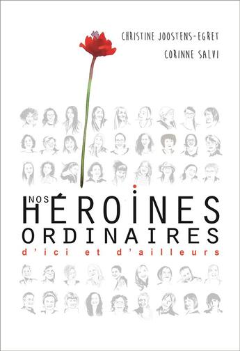 Couverture du livre « Nos héroïnes ordinaires d'ici et d'ailleurs » de Corinne Salvi et Christine Joostens-Egret aux éditions La Cabane Sur Le Chien