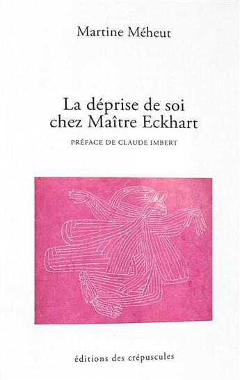 Couverture du livre « La déprise de soi chez maître Eckhart » de Martine Meheust aux éditions Editions Des Crepuscules