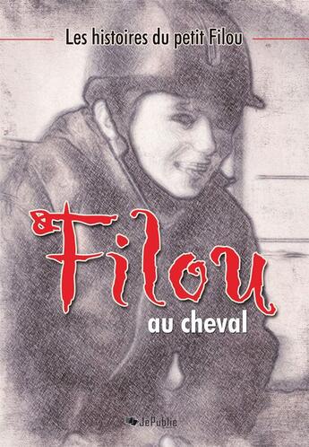 Couverture du livre « Les histoires du petit Filou - Tome 1 : Filou au cheval » de Tina Bento aux éditions Jepublie