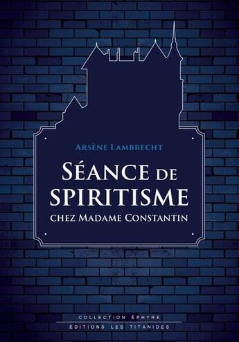 Couverture du livre « Séance de spiritisme chez madame Constantin » de Arsene Lambrecht aux éditions Les Titanides