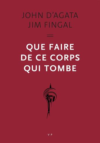 Couverture du livre « Que faire de ce corps qui tombe ? » de John Agata et Jim Fingal aux éditions Vies Paralleles