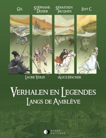 Couverture du livre « Contes et légendes t.2 : Verhalen en Legendes Langs de Amblève » de Gil et Laure Virzi et Alice Fischer et Emy C. et Sebastien Jacqmin et Sebastien Dizier aux éditions Dyade Editions