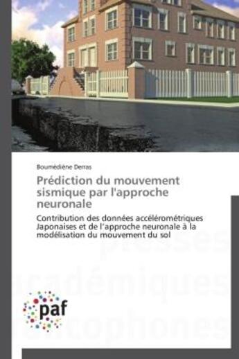 Couverture du livre « Prediction du mouvement sismique par l'approche neuronale » de Derras-B aux éditions Presses Academiques Francophones