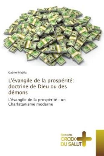 Couverture du livre « L'evangile de la prosperite: doctrine de Dieu ou des demons : L'evangile de la prosperite : un Charlatanisme moderne » de Gabriel Majilla aux éditions Editions Universitaires Europeennes