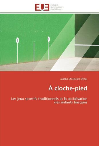 Couverture du livre « A cloche-pied - les jeux sportifs traditionnels et la socialisation des enfants basques » de Etxebeste Otegi J. aux éditions Editions Universitaires Europeennes