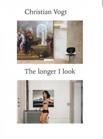 Couverture du livre « Christian Vogt ; the longer I look » de Martin Gasser aux éditions Scheidegger