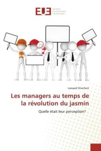 Couverture du livre « Les managers en temps de la revolution du jasmin » de Ghachem aux éditions Editions Universitaires Europeennes