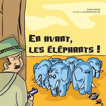 Couverture du livre « En avant, les éléphants ! » de Wassim Maouad et Maria Hosri aux éditions Dare-dare