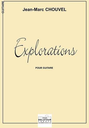 Couverture du livre « Explorations pour guitare » de Jean-Marc Chouvel aux éditions Delatour