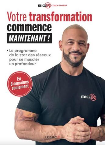 Couverture du livre « Votre transformation commence maintenant ! » de Big K aux éditions Leduc