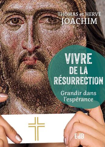 Couverture du livre « Vivre de la résurrection : Grandir dans l'espérance » de Thomas Joachim et Hervé Joachim aux éditions Des Beatitudes