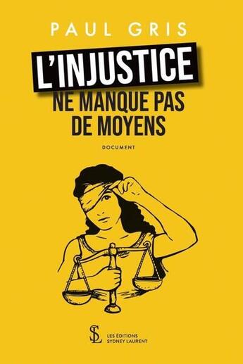 Couverture du livre « L injustice ne manque pas de moyens » de Gris Paul aux éditions Sydney Laurent