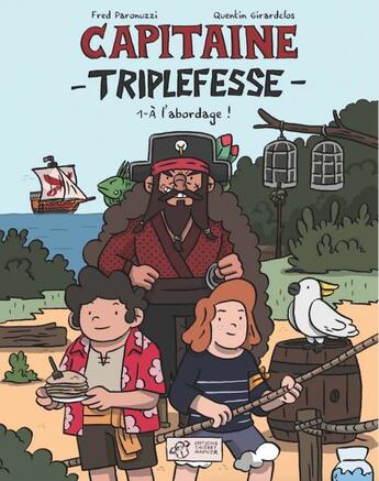 Couverture du livre « Capitaine Triplefesse Tome 1 : à l'abordage » de Fred Paronuzzi et Quentin Girardclos aux éditions Thierry Magnier