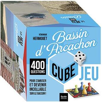 Couverture du livre « Le bassin d'Arcachon cube : jeu 400 questions » de Veronique Hermouet aux éditions Geste