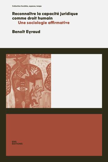 Couverture du livre « Reconnaître la capacité juridique comme droit humain : Une sociologie affirmative » de Benoît Eyraud aux éditions Ens Lyon