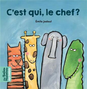 Couverture du livre « C'est qui le chef ? » de Emile Jadoul aux éditions Bayard Jeunesse