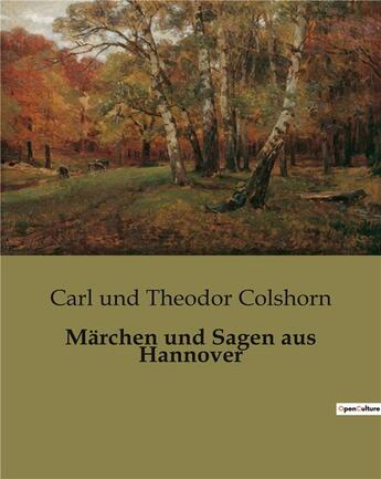 Couverture du livre « Märchen und Sagen aus Hannover » de Carl Und Theodor Colshorn aux éditions Culturea