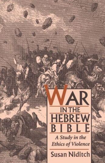 Couverture du livre « War in the Hebrew Bible: A Study in the Ethics of Violence » de Niditch Susan aux éditions Oxford University Press Usa