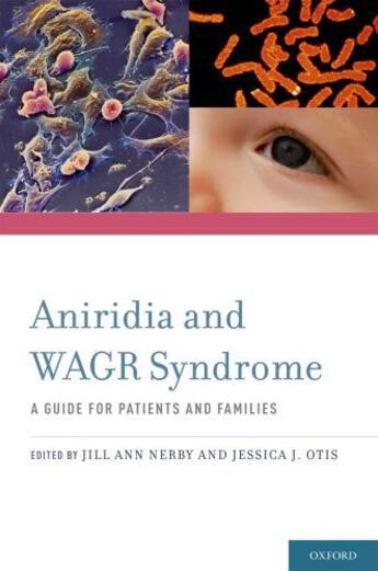 Couverture du livre « Aniridia and WAGR Syndrome: A Guide for Patients and Their Families » de Jill Ann Nerby aux éditions Oxford University Press Usa