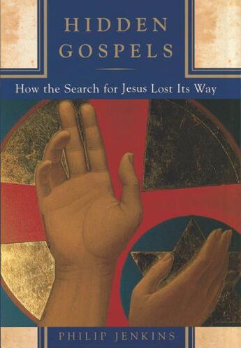 Couverture du livre « Hidden Gospels: How the Search for Jesus Lost Its Way » de Jenkins Philip aux éditions Oxford University Press Usa