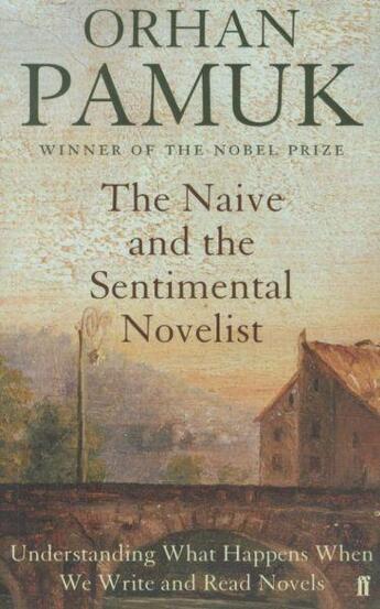 Couverture du livre « The naive and the sentimental novelist - the charles eliot norton lectures » de Orhan Pamuk aux éditions Faber Et Faber