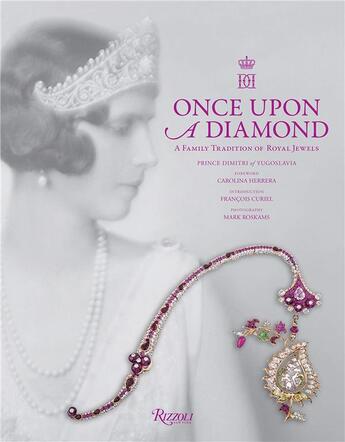 Couverture du livre « Once upon a diamond : a family tradition of royal jewels » de Prince Dimitri et Mark Roskams aux éditions Rizzoli