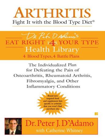 Couverture du livre « Arthritis: Fight it with the Blood Type Diet » de Catherine Whitney aux éditions Penguin Group Us