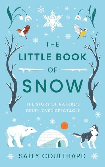 Couverture du livre « THE LITTLE BOOK OF SNOW » de Sally Coulthard aux éditions Head Of Zeus