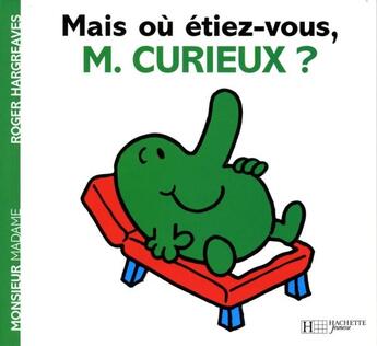 Couverture du livre « Mais où étiez-vous, monsieur Curieux ? » de Roger Hargreaves aux éditions Hachette Jeunesse