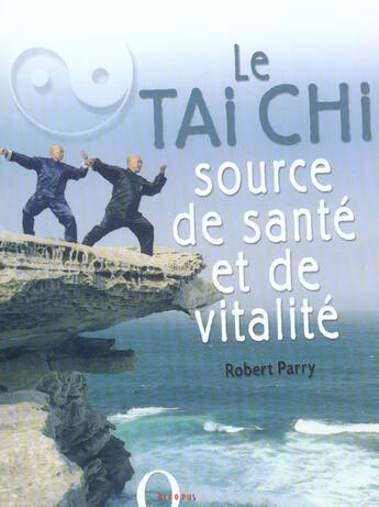 Couverture du livre « Le Tai Chi Source De Sante Et De Vitalite » de Parry-R aux éditions Hachette Pratique