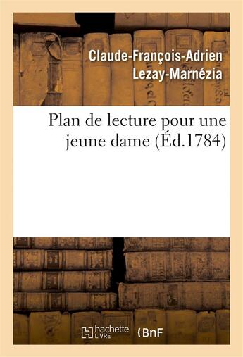 Couverture du livre « Plan de lecture pour une jeune dame » de Lezay-Marnezia C-F-A aux éditions Hachette Bnf