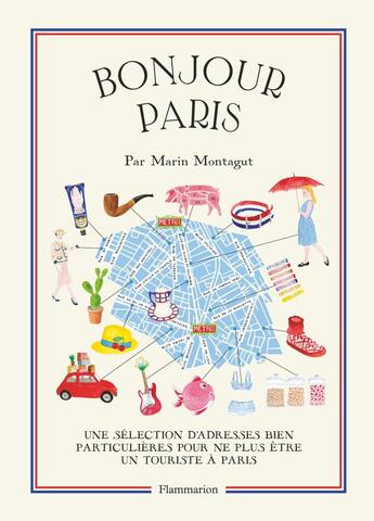 Couverture du livre « Bonjour Paris ; une sélection d'adresses bien particulières pour ne plus être un touriste à Paris » de Marin Montagut aux éditions Flammarion