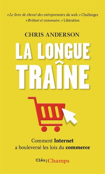 Couverture du livre « La longue traîne ; comment Internet a bouleversé les lois du commerce » de Chris Anderson aux éditions Flammarion