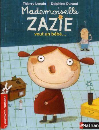 Couverture du livre « Mademoiselle Zazie veut un bébé » de Thierry Lenain aux éditions Nathan