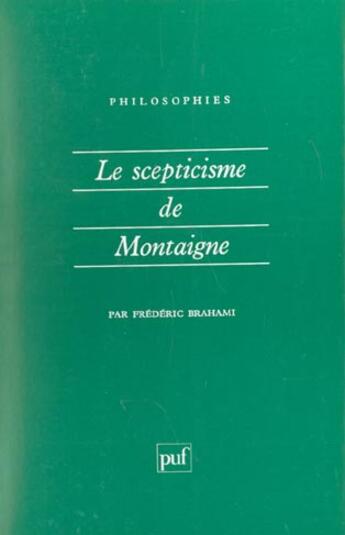 Couverture du livre « Le scepticisme de montaigne » de Frederic Brahami aux éditions Puf