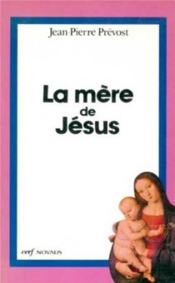 Couverture du livre « La Mère de Jésus » de Jean-Pierre Prevost aux éditions Cerf