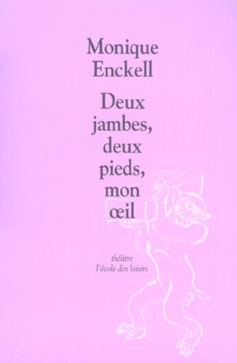 Couverture du livre « Deux jambes, deux pieds, mon oeil » de Monique Enckell aux éditions Ecole Des Loisirs