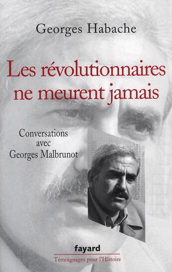 Couverture du livre « Les révolutionnaires ne meurent jamais » de Habache-G+Malbrunot- aux éditions Fayard