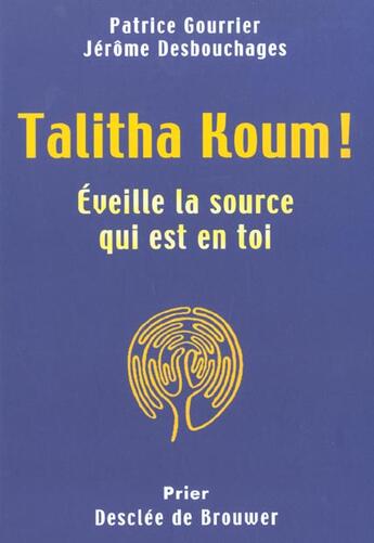 Couverture du livre « Talitha koum - eveille la source qui est en toi » de Desbouchages aux éditions Desclee De Brouwer