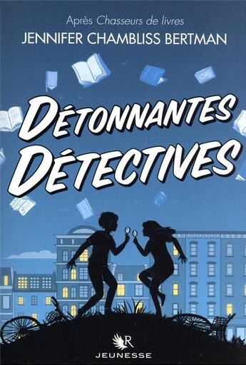 Couverture du livre « Détonnantes détectives » de Jennifer Chambliss Bertman aux éditions Robert Laffont