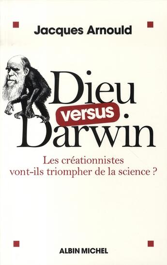 Couverture du livre « Dieu versus darwin ; les créationnistes vont-ils triompher de la science ? » de Jacques Arnould aux éditions Albin Michel