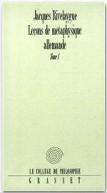 Couverture du livre « Leçons de métaphysique allemande Tome 1 » de Jacques Rivelaygue aux éditions Grasset