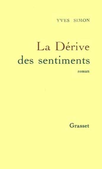 Couverture du livre « La dérive des sentiments » de Yves Simon aux éditions Grasset