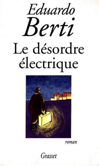 Couverture du livre « Le désordre électrique » de Eduardo Berti aux éditions Grasset