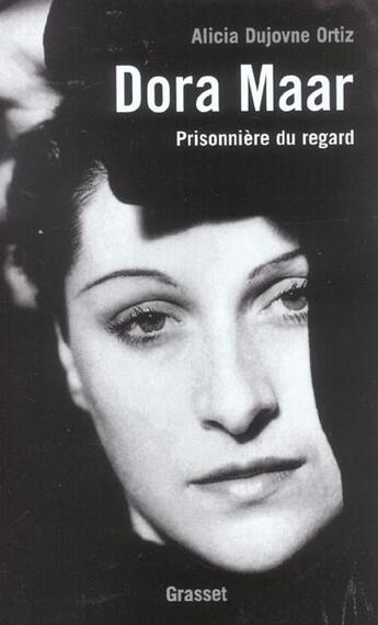 Couverture du livre « Dora Maar ; prisonnière du regard » de Alicia Dujovne Ortiz aux éditions Grasset